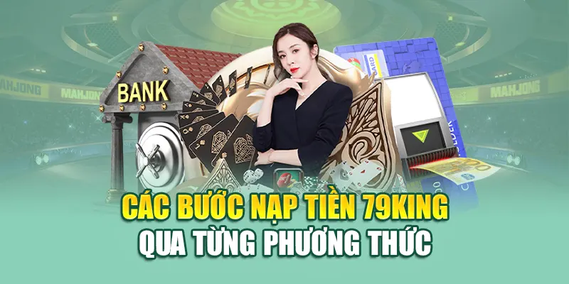 Nạp Tiền 79King 1 Các bước nạp tiền 79King qua từng phương thức
