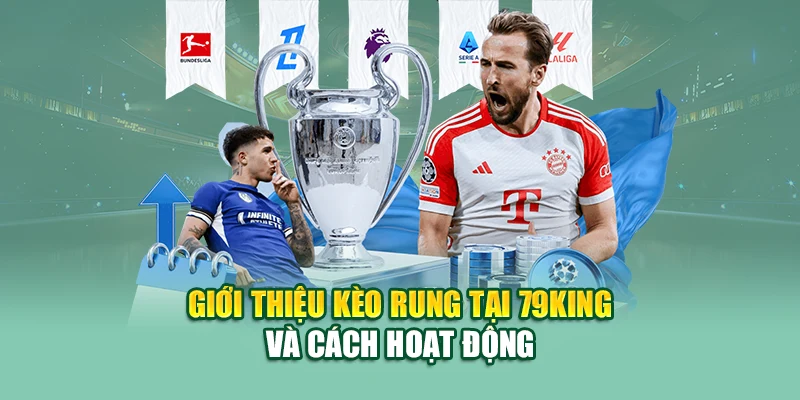 Kèo Rung – Cơ Hội Lật Kèo Phút Chót Tại Nhà Cái 79king 1 Giới thiệu kèo rung tại 79King và cách hoạt động