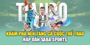 Khám Phá Nền Tảng Cá Cược Thể Thao Hấp Dẫn Saba Sports