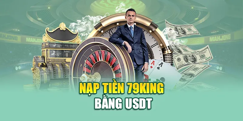 Nạp Tiền 79King 2 Nạp tiền 79King bằng USDT