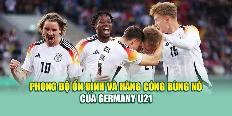 Soi Kèo Bóng Đá Germany U21 Vs Slovenia U21 Từ dirkkuytofficialwebsite.com 1 Phong độ ổn định và hàng công bùng nổ của Germany U21