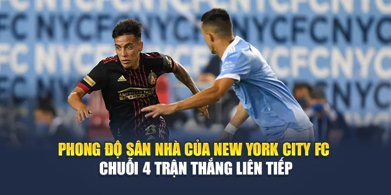 Soi Kèo Bóng Đá New York City FC Vs Atlanta United Từ dirkkuytofficialwebsite.com 1 Phong độ sân nhà của New York City FC – chuỗi 4 trận thắng liên tiếp