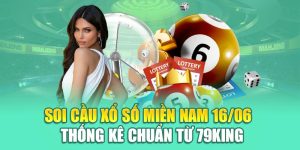 Soi Cầu Xổ Số Miền Nam 16/06 - Thống Kê Chuẩn Từ 79King